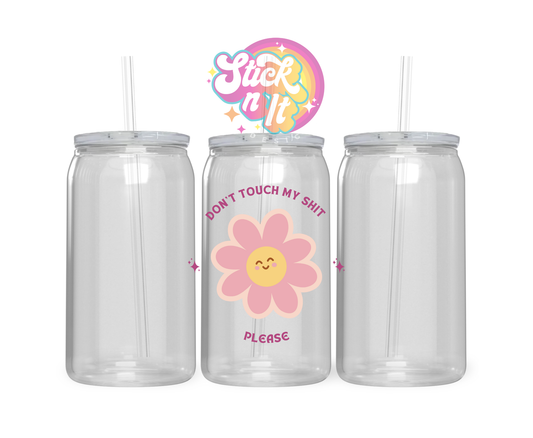Acrylic cup featuring smiley face flower and quote Don't touch my shit. Please
