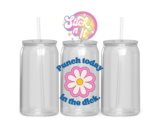 PUNCH TODAY IN THE DICK ACRYLIC CUP - Stick N It