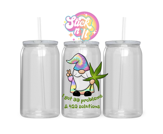 Acrylic cup featuring gnome holding cannabis leaf and quote I got 99 problems and 420 solutions
