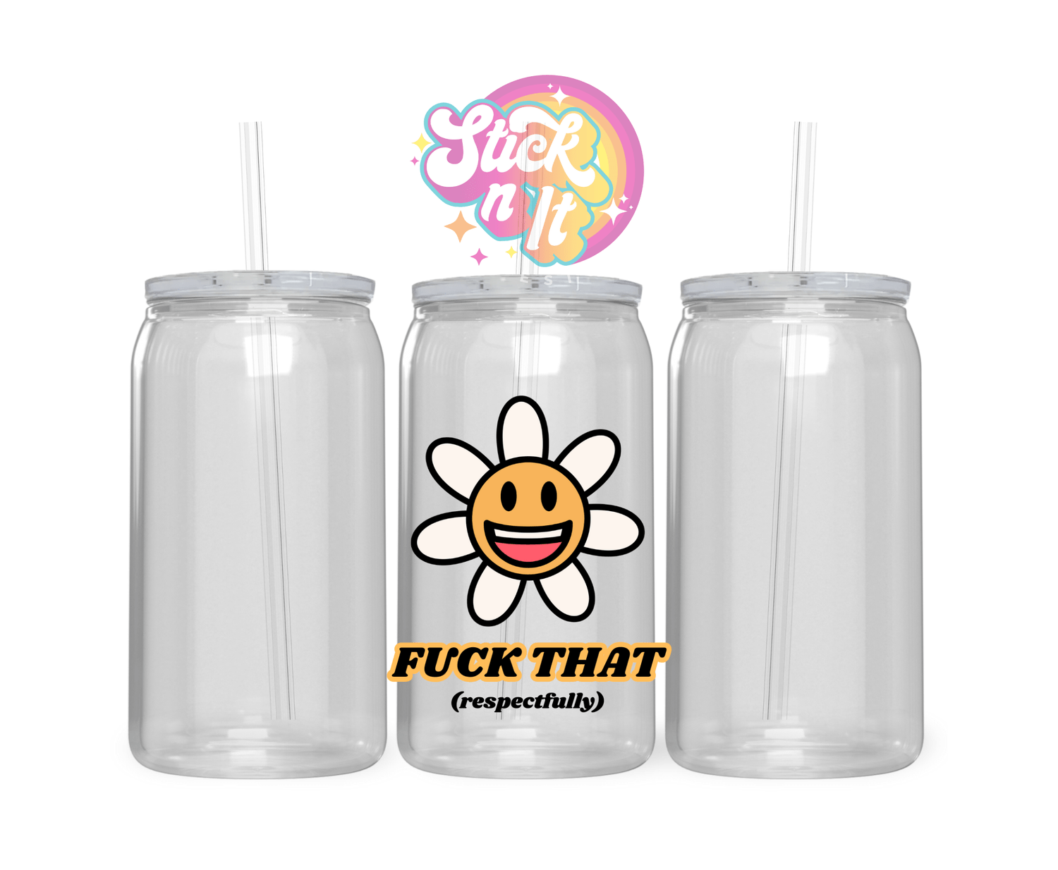FUCK THAT ACRYLIC CUP - Stick N It