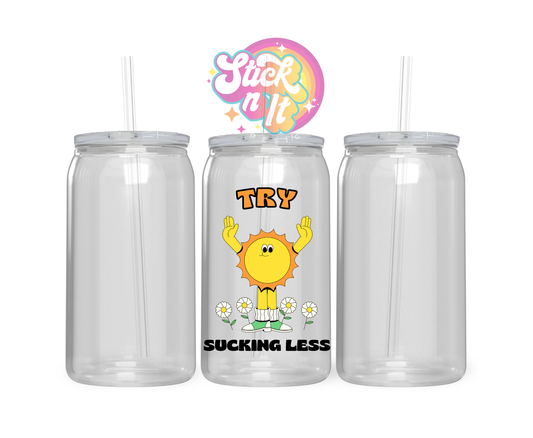 Acrylic cup featuring sunflower and quote Try sucking less