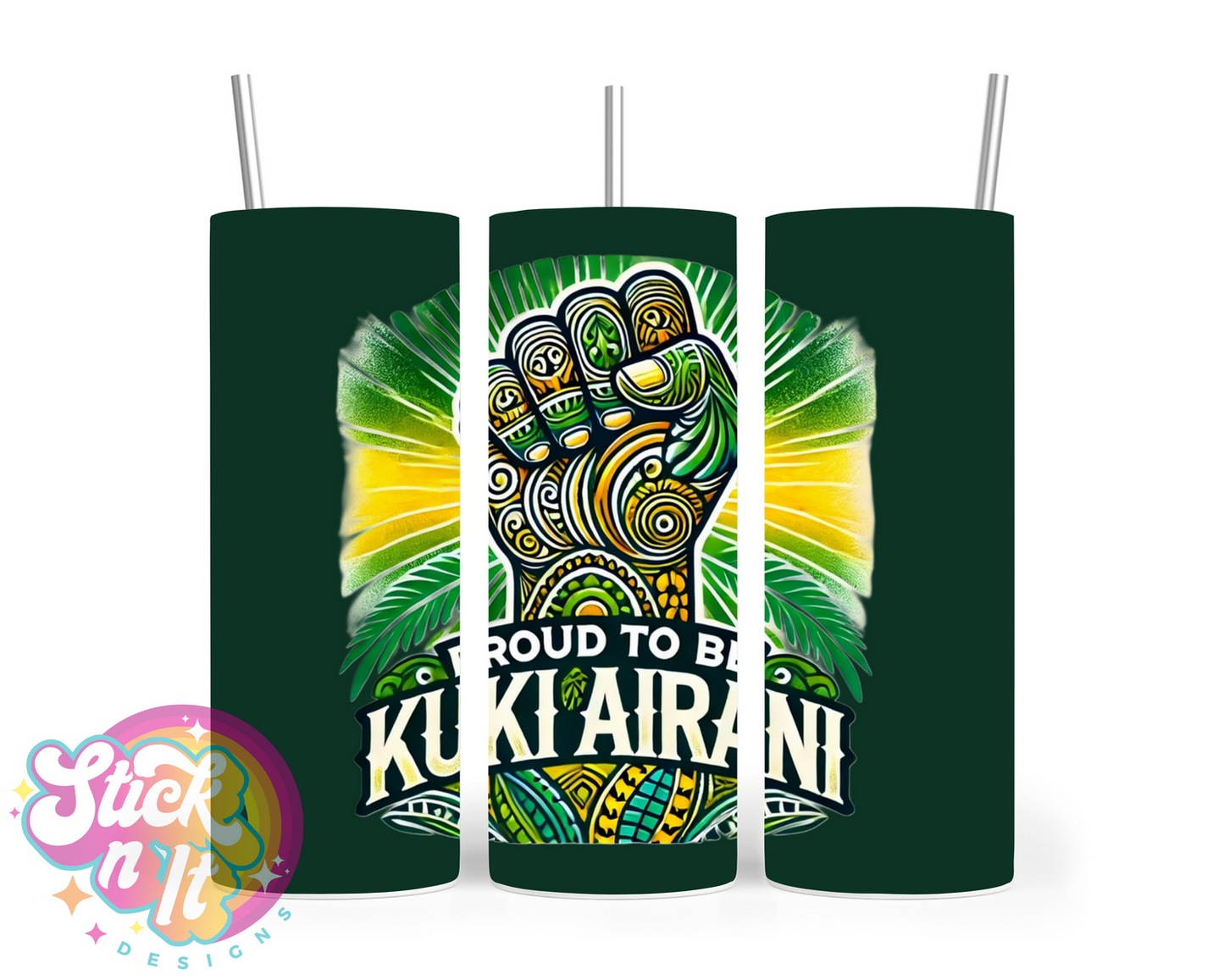 Stainless steel tumbler featuring a raised fist and quote Proud to be Kuki Airani on a green background