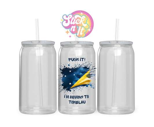 Acrylic cup featuring a watercolour style Tokelau flag with quote Fuck it! I'm moving to Tokelau