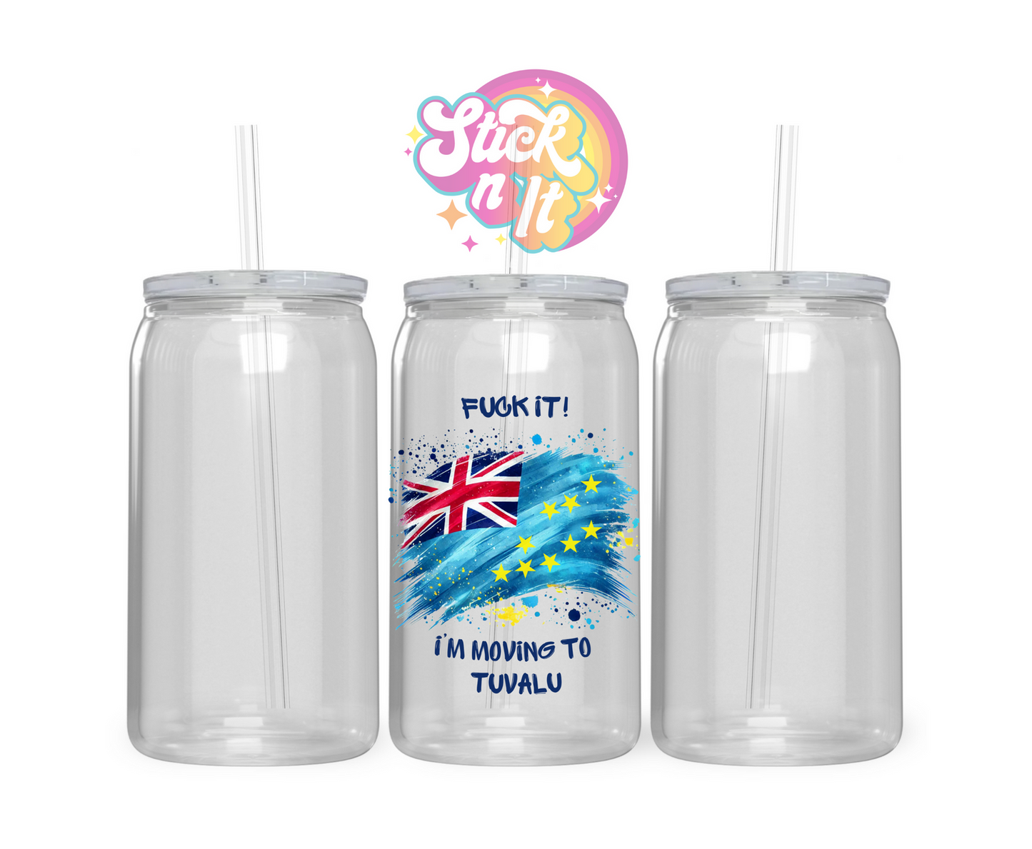 Acrylic cup featuring a watercolour style Tuvalu flag with quote Fuck it! I'm moving to Tuvalu