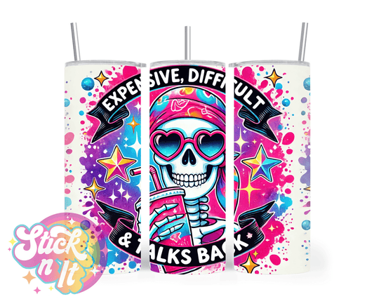 Stainless steel insulated tumbler featuring quote Expensive, difficult and talks back with skeleton