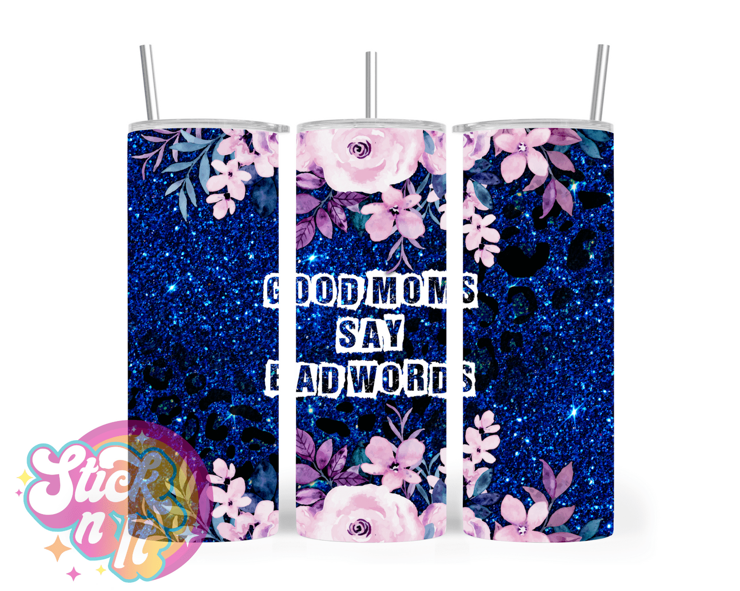 Stainless steel insulated tumbler featuring quote Good moms say bad words