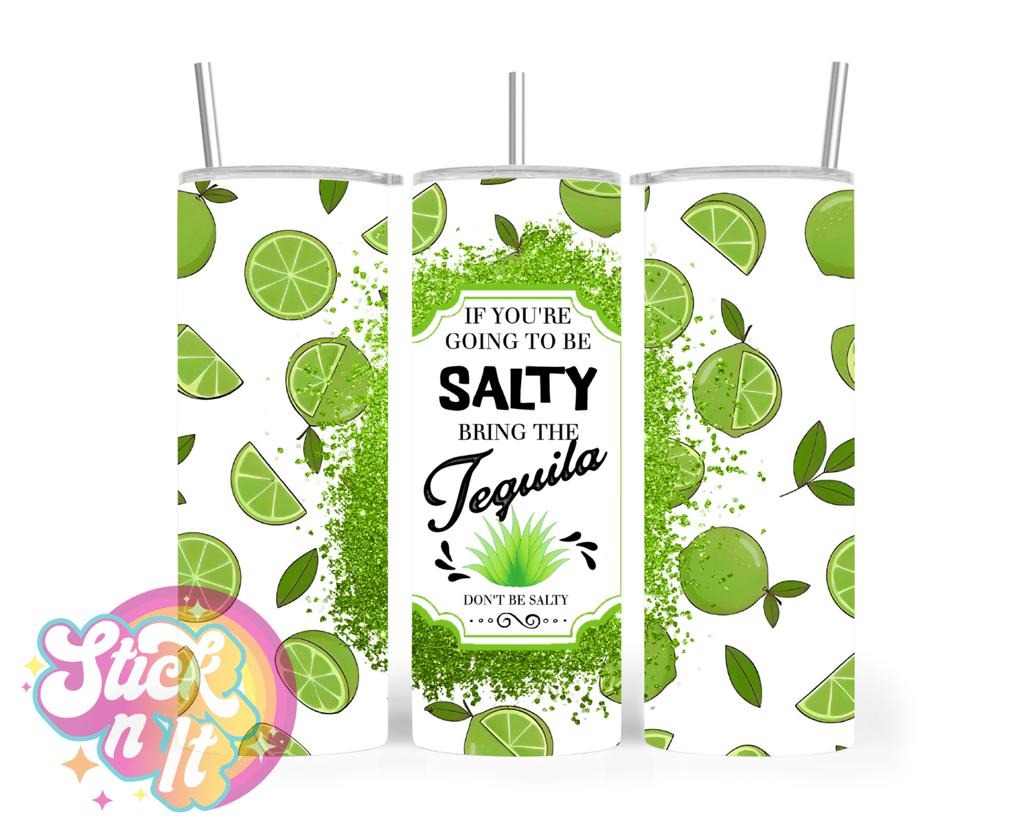 Stainless steel insulated tumbler featuring quote If you're going to be salty bring the tequila