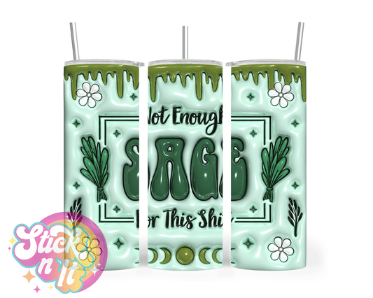 Stainless steel insulated tumbler featuring quote Not enough sage for this shit